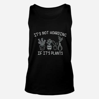Its Not Hoarding If Its Plants Unisex Tank Top | Crazezy AU