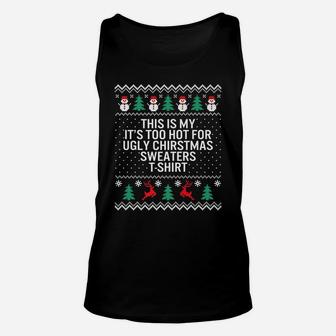 It's Too Hot For Ugly Christmas Sweaters Holiday Xmas Family Unisex Tank Top | Crazezy UK