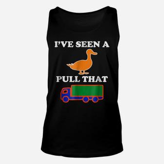 I've Seen A Duck Pull That Truck - Shirt Unisex Tank Top | Crazezy