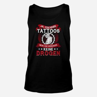 Ja, ich habe Tattoos Nein Drogen Verkauf Unisex TankTop, Tattoo Statement Tee - Seseable