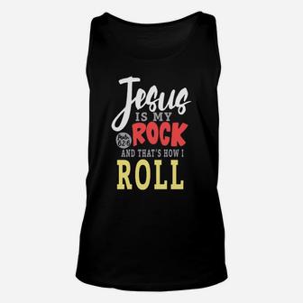 Jesus Is My Rock And That's How I Roll Unisex Tank Top - Monsterry AU