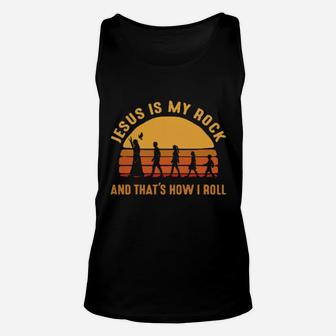 Jesus Is My Rock And That's How I Roll Unisex Tank Top - Monsterry