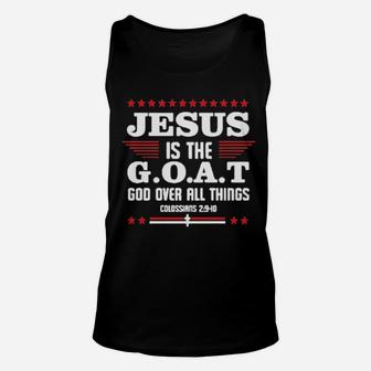 Jesus It The Goat God Over All Things Colossians 2 9 10 Unisex Tank Top - Monsterry AU