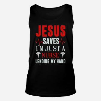 Jesus Saves I'm Just A Nurse Lending My Hand Unisex Tank Top - Monsterry AU
