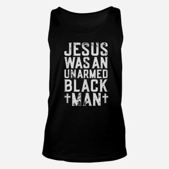 Jesus Was An Unarmed Black Man Christian Cross Religious Unisex Tank Top - Monsterry AU