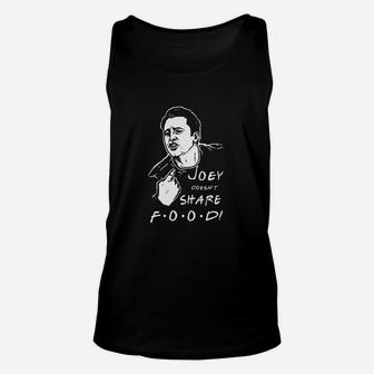 Joey Doesnt Share Food Unisex Tank Top | Crazezy