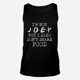 Joey Doesnt Share Food Unisex Tank Top | Crazezy UK