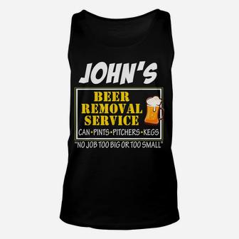 John's Beer Removal Service Can Pints Pitchers Kegs No Job Unisex Tank Top | Crazezy
