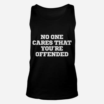 Joke Funny No One Cares That You're Offended Unisex Tank Top | Crazezy CA