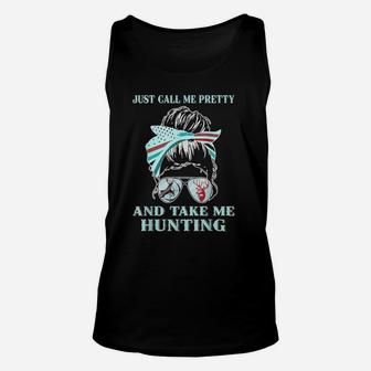 Just Call Me Pretty And Take Me Hunting Messy Bun Unisex Tank Top | Crazezy DE