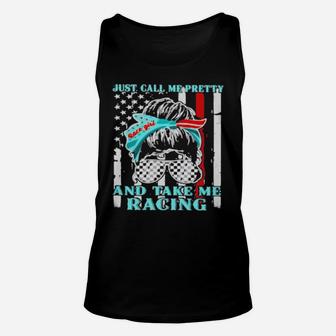 Just Call Me Pretty And Take Me Racing American Shirtjust Call Me Pretty And Take Me Racing American Unisex Tank Top - Monsterry