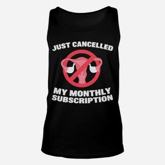 Just Canceled My Monthly Sub Hysterectomy Get Well Soon Unisex Tank Top - Monsterry