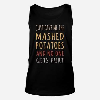 Just Give Me The Mashed Potatoes Funny Thanksgiving Xmas Unisex Tank Top | Crazezy