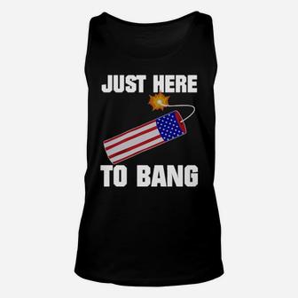 Just Here To Bang 4Th Of July Unisex Tank Top - Monsterry CA