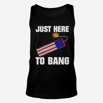 Just Here To Bang 4Th Of July Unisex Tank Top - Monsterry