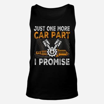 Just One More Car Part I Promise Car Enthusiast Gear Head Unisex Tank Top | Crazezy UK