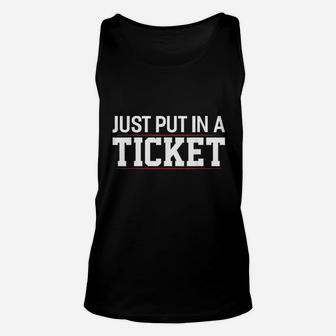 Just Put In A Ticket Funny Tech Support Help Desk Unisex Tank Top | Crazezy CA