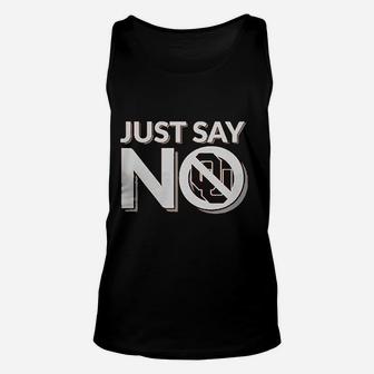 Just Say No Unisex Tank Top | Crazezy