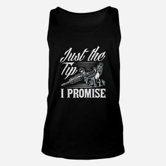 Just The Tip I Promise Funny Saying Tattoo Lover Unisex Tank Top | Crazezy