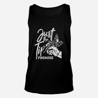 Just The Tip I Promise Funny Saying Tattoo Lover Unisex Tank Top - Thegiftio