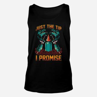 Just The Tip I Promise Unisex Tank Top - Monsterry AU