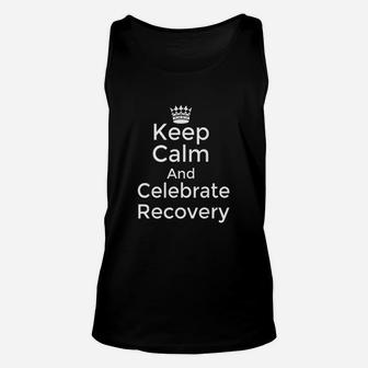 Keep Calm And Celebrate Recovery Unisex Tank Top | Crazezy