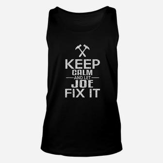 Keep Calm And Let Joe Fix It Funny Handyman Unisex Tank Top | Crazezy AU