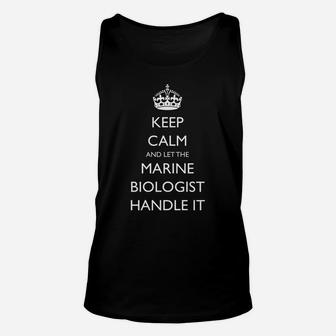 Keep Calm And Let The Marine Biologist Handle It Science Unisex Tank Top | Crazezy CA