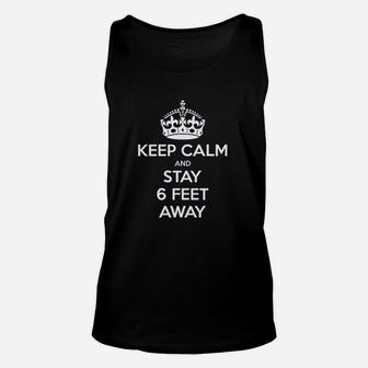 Keep Calm And Stay 6 Feet Away Unisex Tank Top | Crazezy