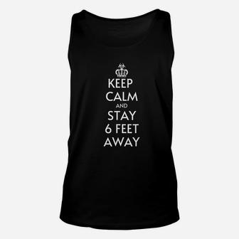 Keep Calm And Stay 6 Feet Away Unisex Tank Top | Crazezy