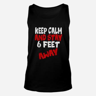 Keep Calm And Stay 6 Feet Away Unisex Tank Top | Crazezy AU