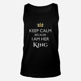 Keep Calm Because I Am Her King Unisex Tank Top | Crazezy