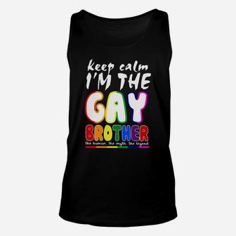 Keep Calm I Am The Gay Brother Unisex Tank Top - Monsterry