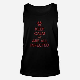 Keep Calm We Are All Infected Unisex Tank Top | Crazezy
