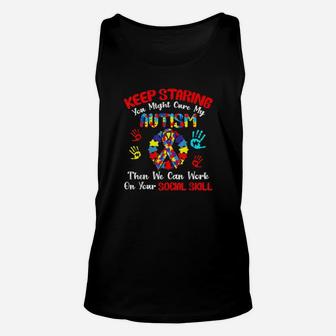 Keep Staring You Might Cure My Autism Unisex Tank Top - Monsterry
