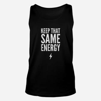 Keep That Same Energy Motivational Unisex Tank Top | Crazezy