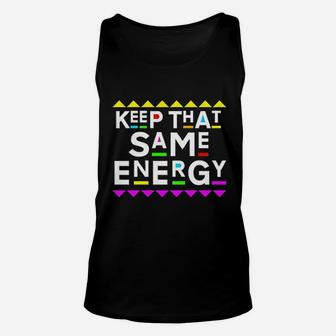 Keep That Same Energy Unisex Tank Top | Crazezy UK