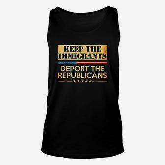Keep The Imigrants Deport Republicans Unisex Tank Top | Crazezy