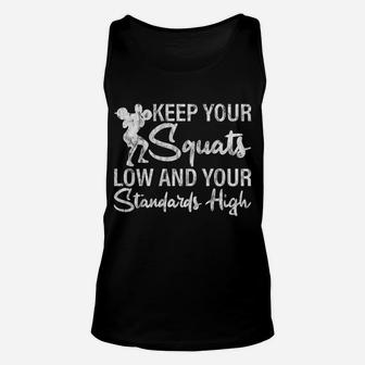 Keep Your Squats Low And Your Standards High Unisex Tank Top | Crazezy UK