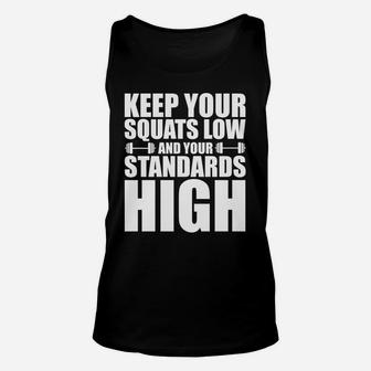 Keep Your Squats Low And Your Standards High -- Unisex Tank Top | Crazezy CA