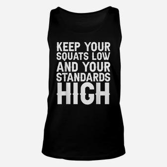 Keep Your Squats Low And Your Standards High - Unisex Tank Top | Crazezy CA