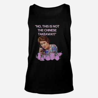 Keeping Up Appearances Hyacinth Bucket This Is Not The Chinese Takeaway Unisex Tank Top - Thegiftio UK
