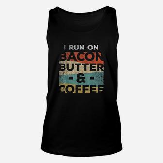 Keto I Run On Bacon Butter And Coffee Ketones Unisex Tank Top | Crazezy DE
