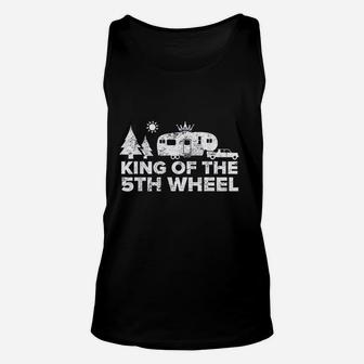 King Of The 5Th Wheel Camper Rv Camping Vacation Gift Unisex Tank Top | Crazezy AU