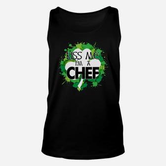 Kiss Me I'm A Chef Shirt, St Patrick's Day T Shirt Unisex Tank Top | Crazezy