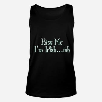 Kiss Me Im Irish Ish St Patricks Day Saint Irish Unisex Tank Top - Thegiftio UK