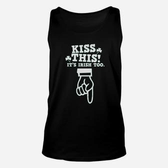 Kiss This Its Irish Funny Dirty Unisex Tank Top | Crazezy