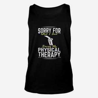 Knee Surgery Sorry For What I Said Physical Therapy Recover Unisex Tank Top | Crazezy