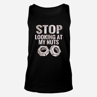 L Stop Looking At My Nuts Funny Unisex Tank Top | Crazezy
