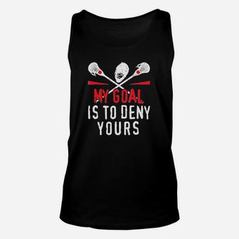 Lacrosse My Goal Is To Deny Yours Unisex Tank Top - Monsterry UK